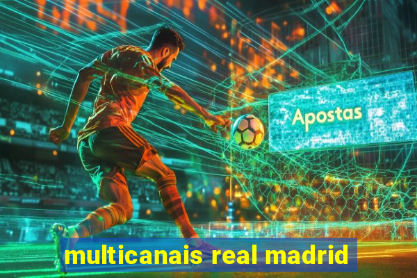 multicanais real madrid